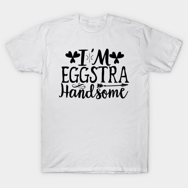 I'm EGGstra Handsome T-Shirt by M.Salem